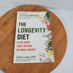 The Longevity Diet: Slow Aging, Fight Disease, Optimize Weight